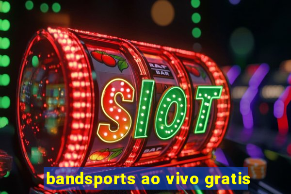 bandsports ao vivo gratis